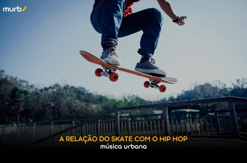 A Relação do Skate com o Hip Hop - Murb