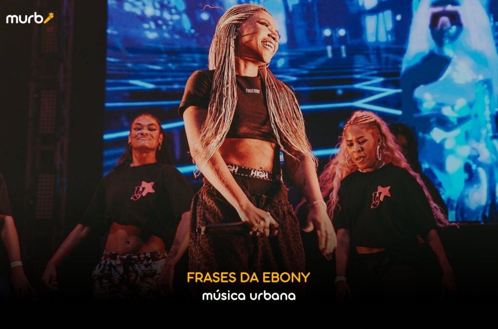 Frases da Ebony: A rapper que esta Revolucionando a Musica Urbana