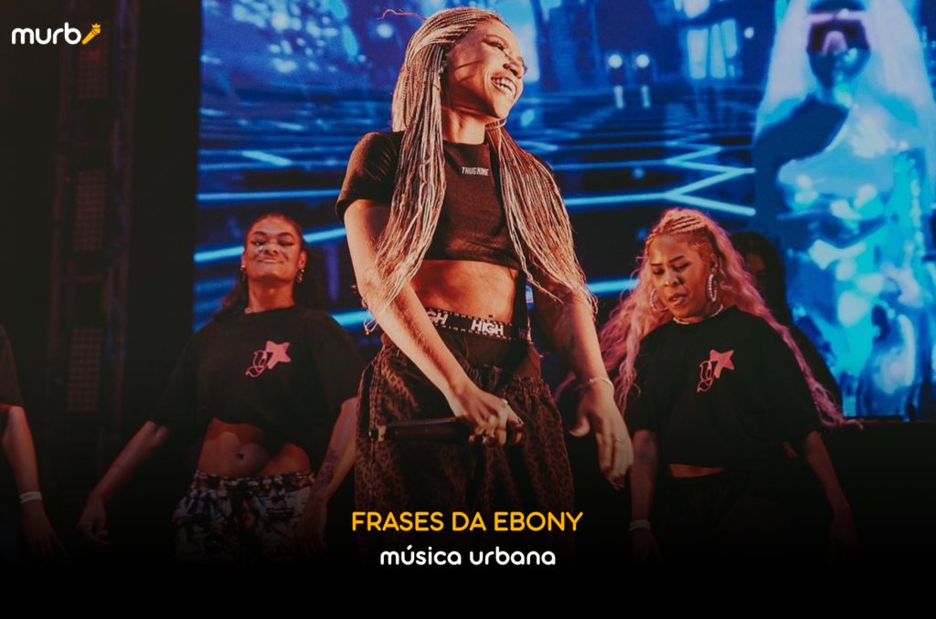 Frases da Ebony: A rapper que esta Revolucionando a Musica Urbana