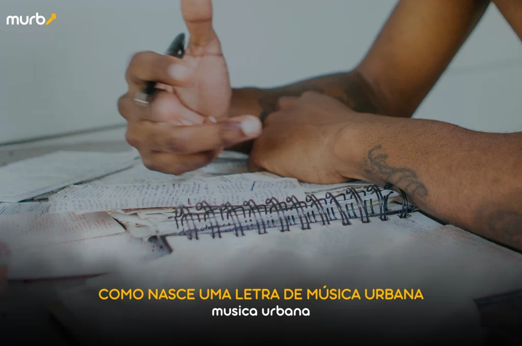 Como Nasce uma Letra de Música Urbana - Murb