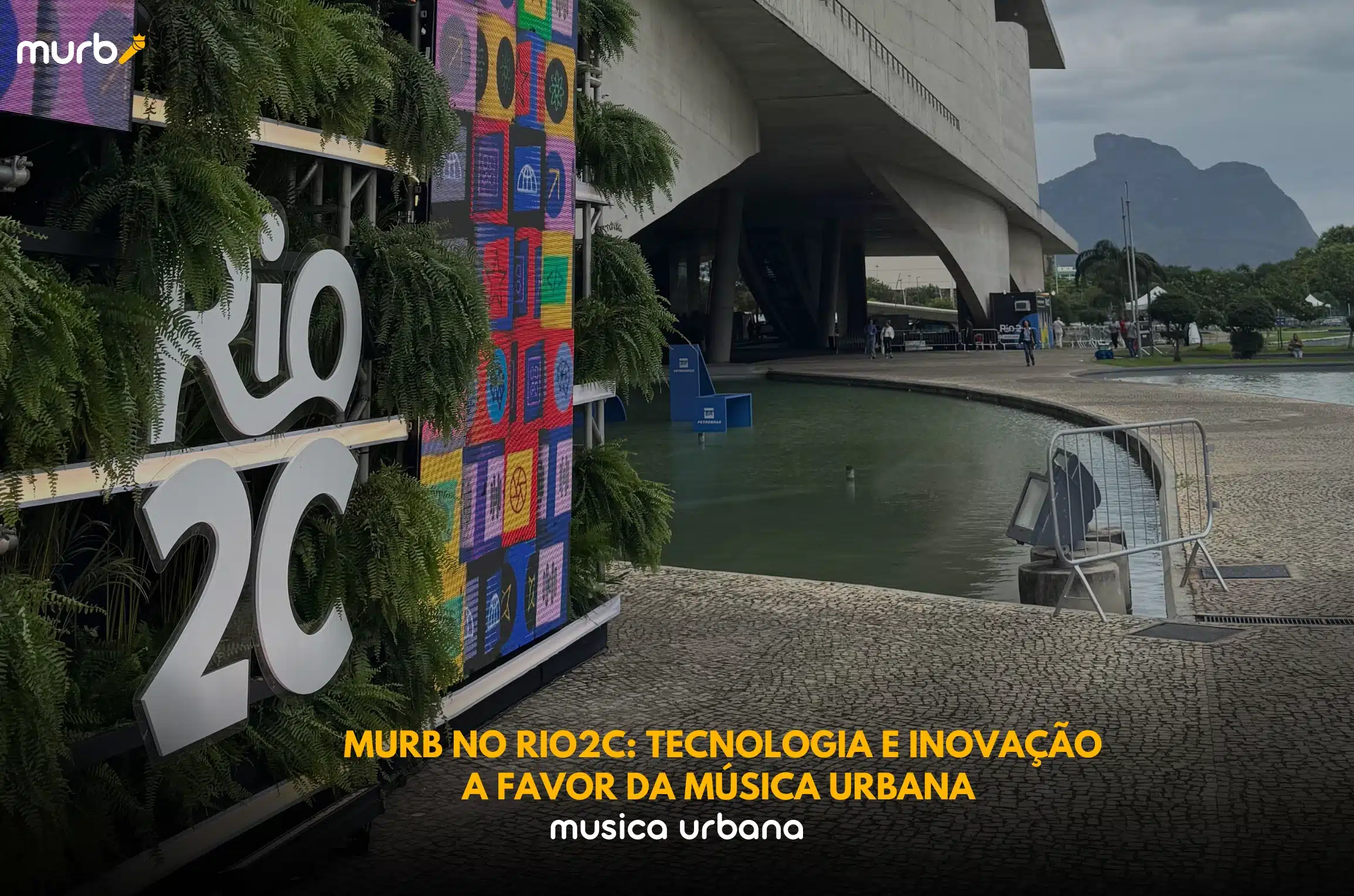 Murb no Rio2C 2025: Tecnologia e Inovação a Favor da Música Urbana