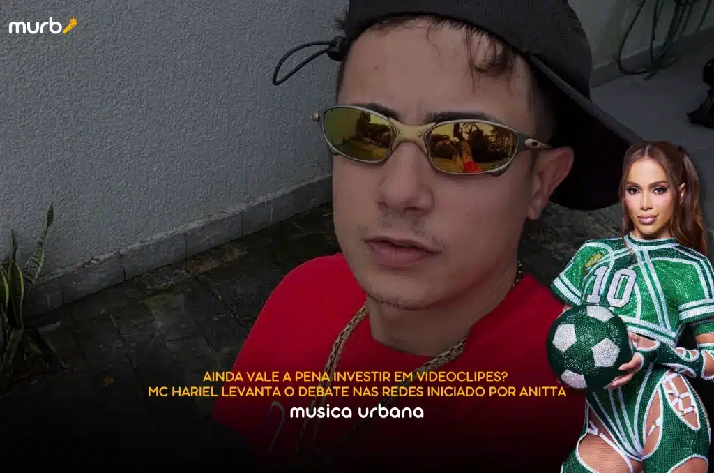 Ainda vale a pena investir em videoclipes? MC Hariel levanta o debate nas redes iniciado por Anitta
