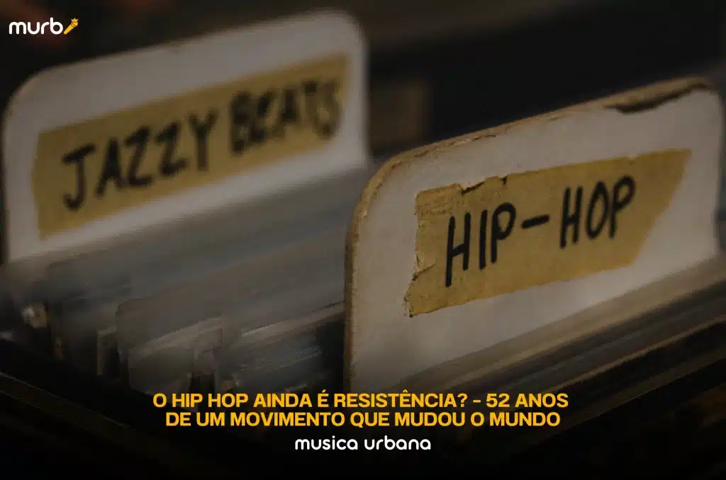 O Hip Hop ainda é resistência? – 52 anos de um movimento que mudou o mundo