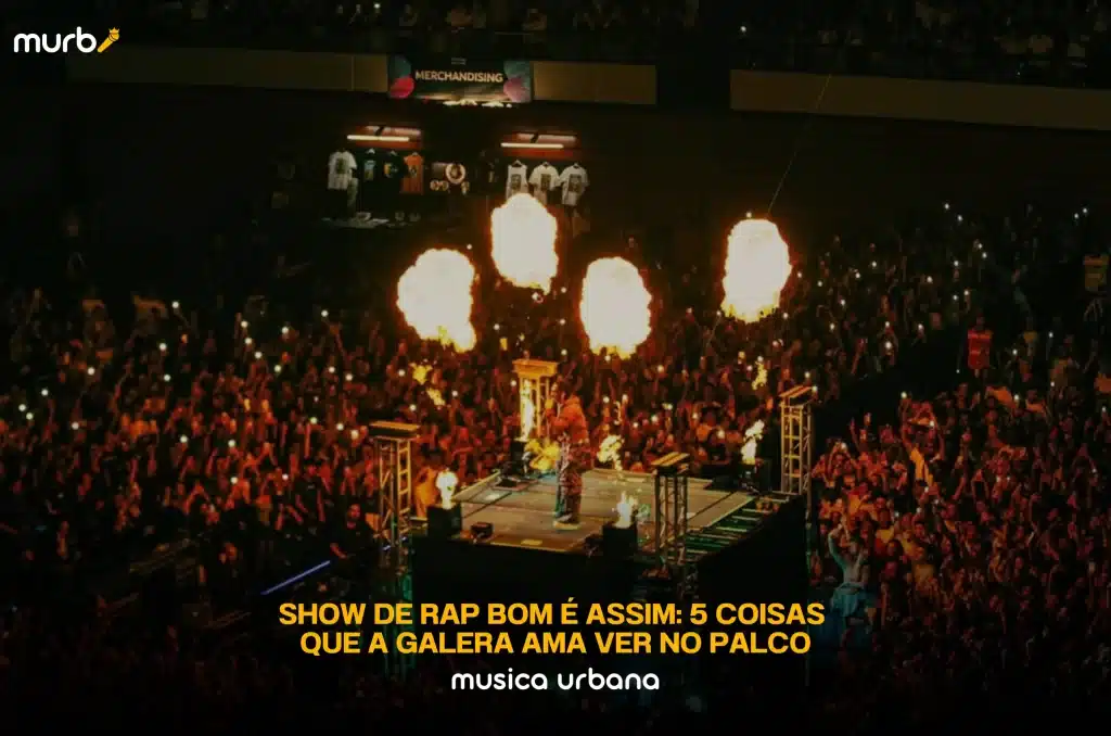 Show de rap bom é assim: 5 coisas que a galera ama ver no palco