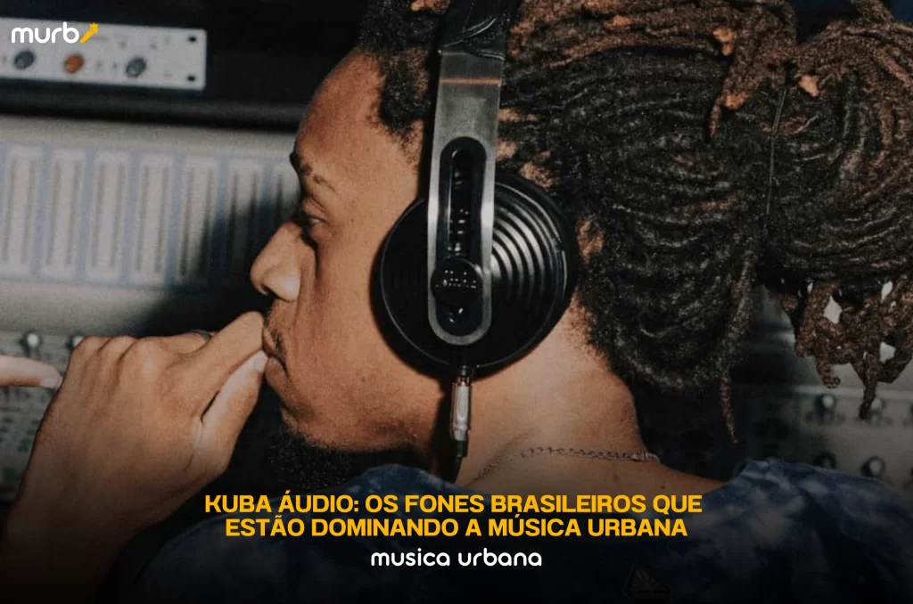 Kuba Áudio: os fones brasileiros que estão dominando a música urbana