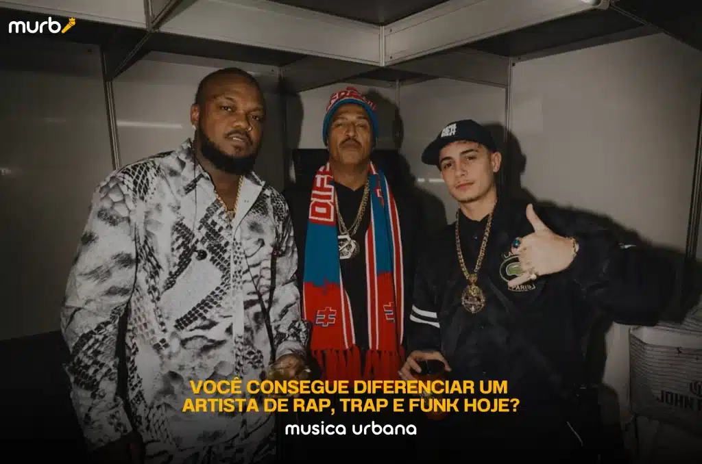 Você consegue diferenciar um artista de rap, trap e funk hoje?