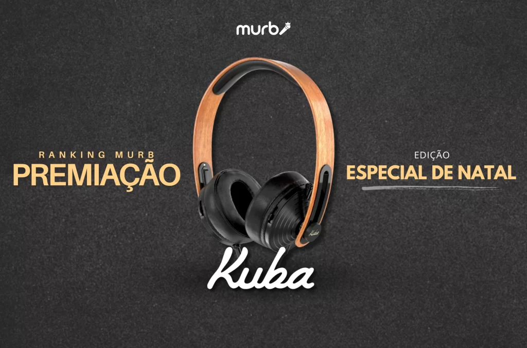 Ranking Murb: Edição Especial de Natal com a KUBA: Dois Fones Brabos pra Fechar o Ano no Estilo