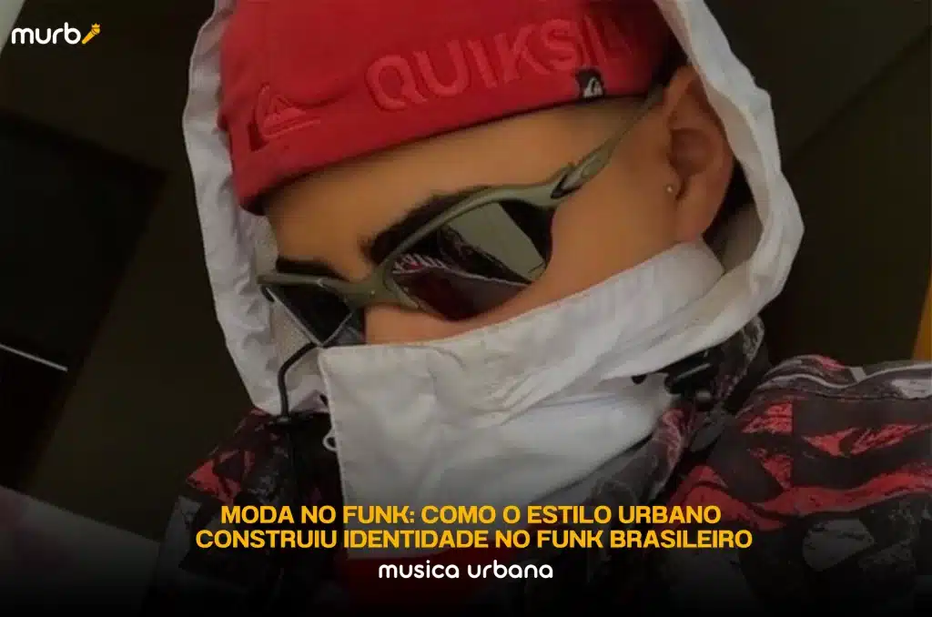 Moda no funk: como o estilo urbano construiu identidade no funk brasileiro