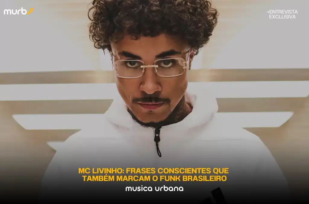 MC Livinho: Frases conscientes que também marcam o Funk Brasileiro