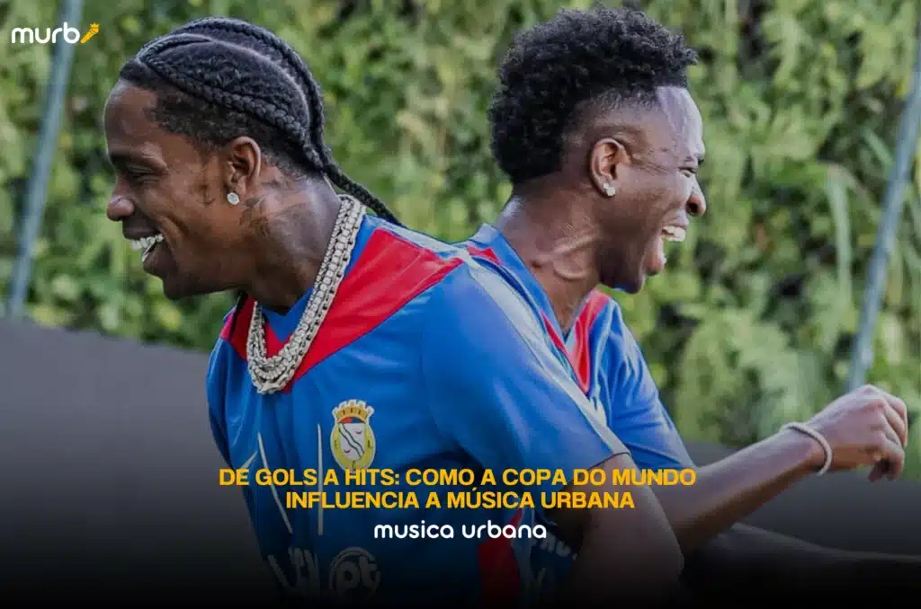 De Gols a Hits: Como a Copa do Mundo Influencia a Música Urbana