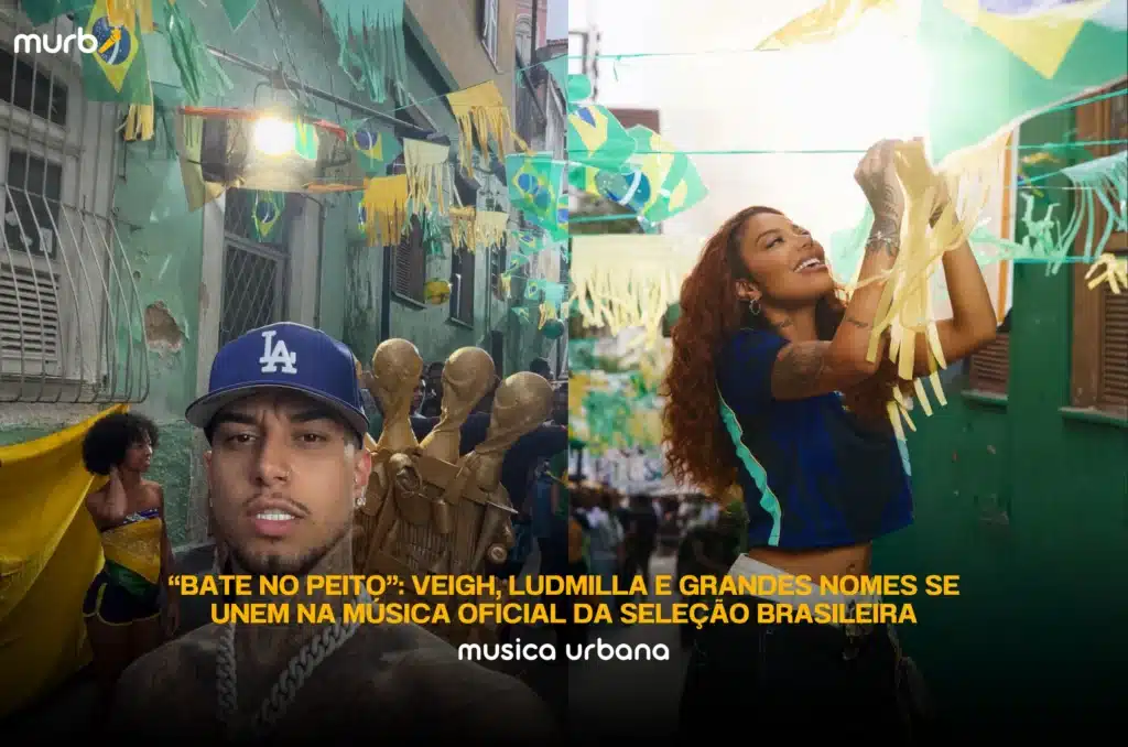 “Bate no Peito”: Veigh, Ludmilla e grandes nomes se unem na música oficial da Seleção Brasileira
